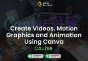 Create Videos, Motion Graphics and Animation Using Canva Alpha Academy Code