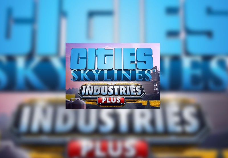 Cities: Skylines - Industries Plus DLC Steam CD Key