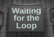 Waiting for the Loop Steam CD Key