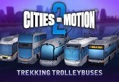 Cities in Motion 2 - Trekking Trolleys DLC EU PC Steam CD Key